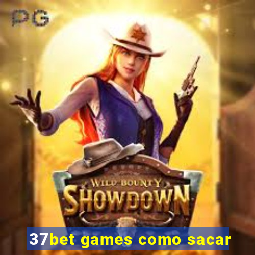 37bet games como sacar